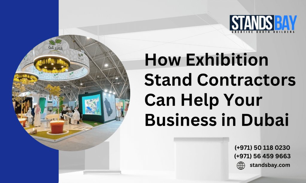 How Exhibition Stand Contractors Can Help Your Business in Dubai