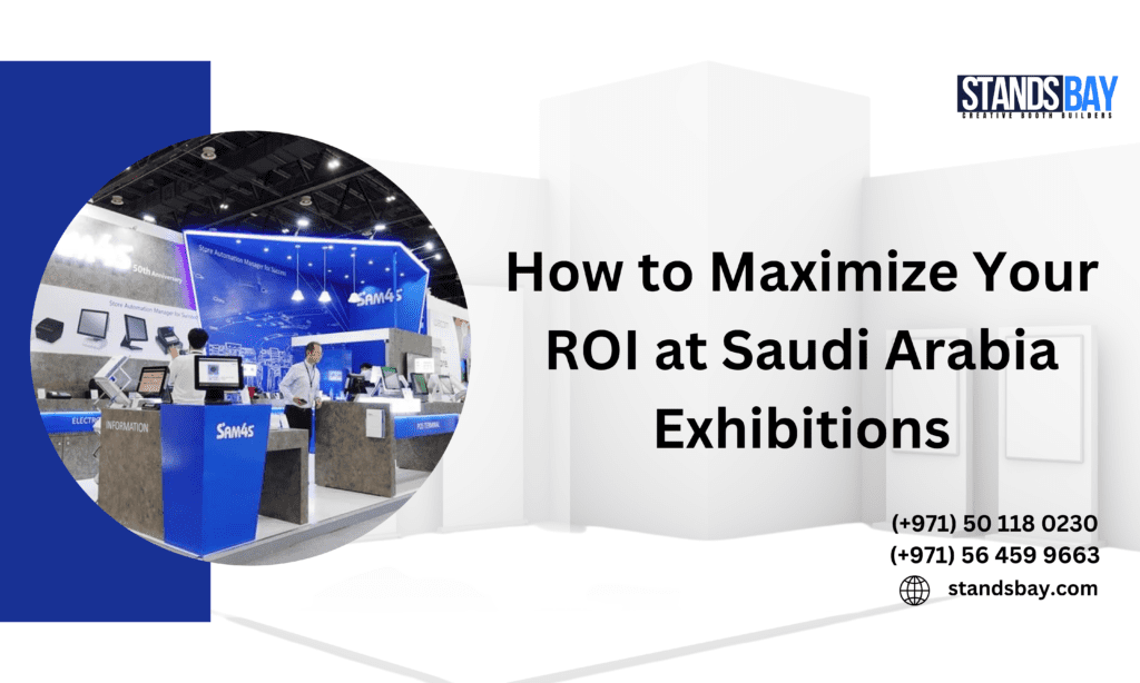 How to Maximize Your ROI at Saudi Arabia Exhibitions