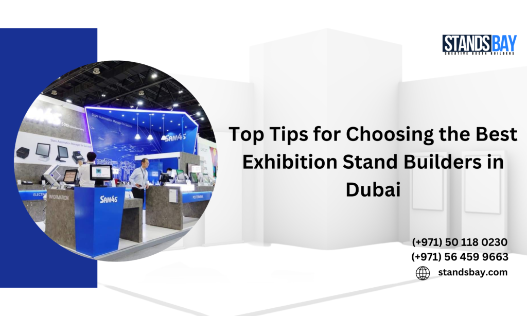 Top Tips for Choosing the Best Exhibition Stand Builders in Dubai