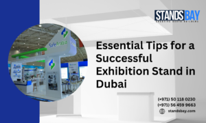 Essential Tips for a Successful Exhibition Stand in Dubai