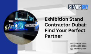 Exhibition Stand Contractor Dubai: Find Your Perfect Partner