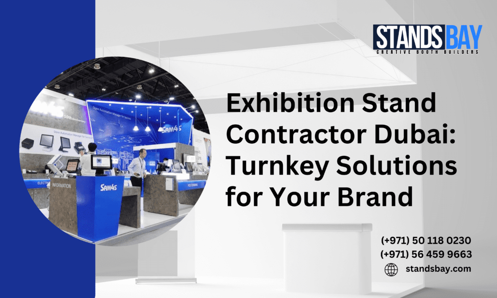 Exhibition Stand Contractor Dubai Turnkey Solutions for Your Brand