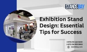 Exhibition Stand Design: Essential Tips for Success