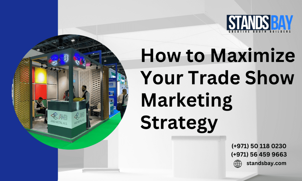 How to Maximize Your Trade Show Marketing Strategy