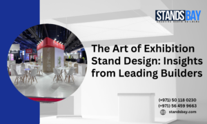 The Art of Exhibition Stand Design: Insights from Leading Builders