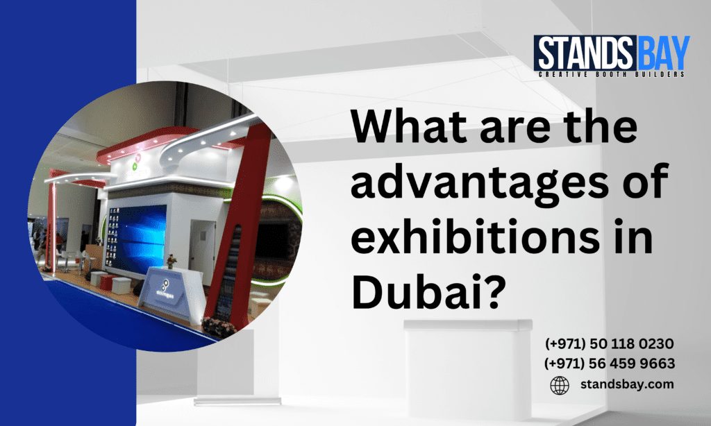 What are the advantages of exhibitions in Dubai (1)