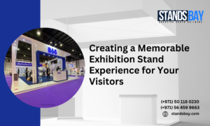 Creating a Memorable Exhibition Stand Experience for Your Visitors