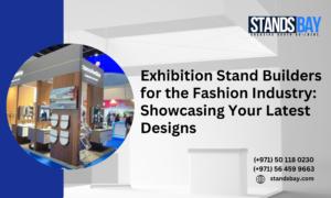 Exhibition Stand Builders for the Fashion Industry Showcasing Your Latest Designs