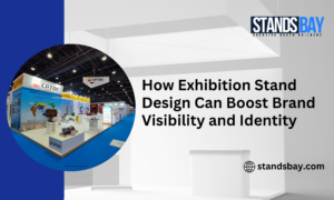 How Exhibition Stand Design Can Boost Brand Visibility and Identity