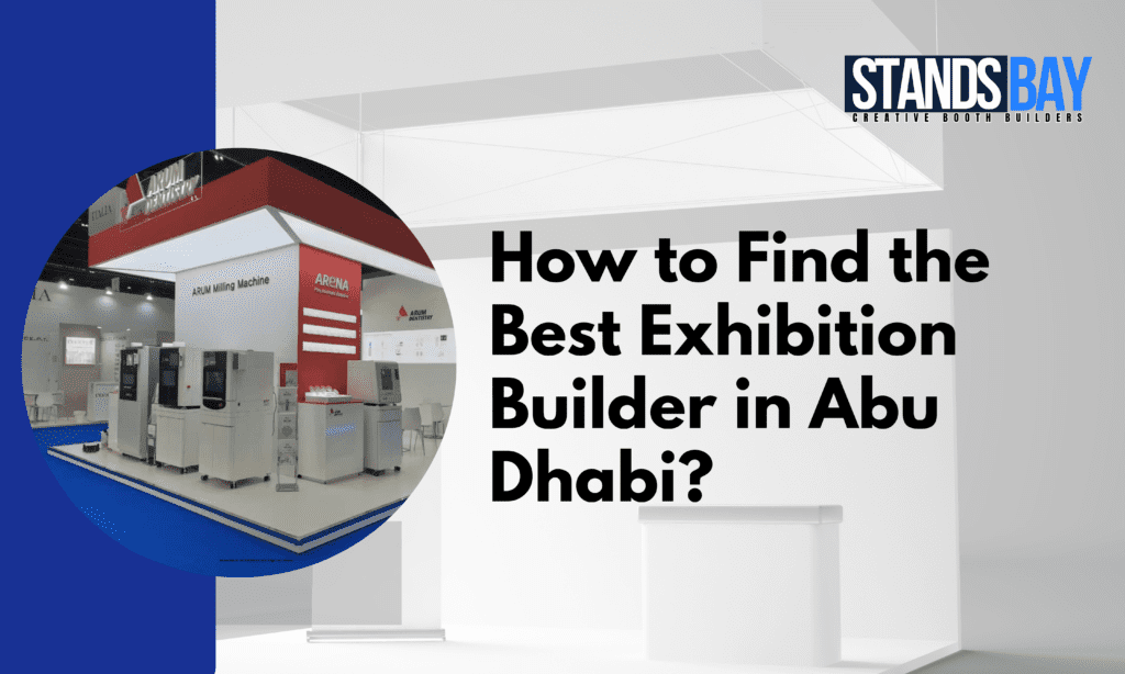How to Find the Best Exhibition Builder in Abu Dhabi