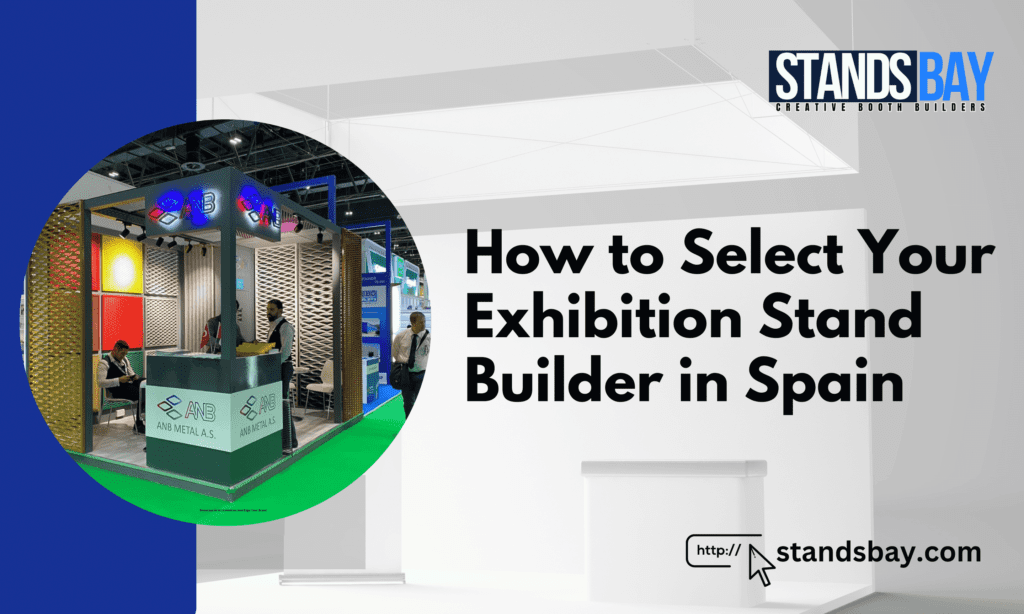 How to Select Your Exhibition Stand Builder in Spain