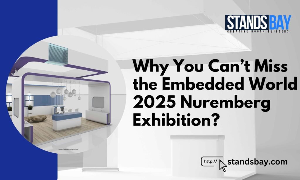 Why You Can’t Miss the Embedded World 2025 Nuremberg Exhibition