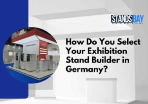 How Do You Select Your Exhibition Stand Builder in Germany?